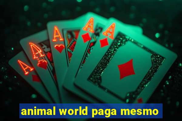 animal world paga mesmo